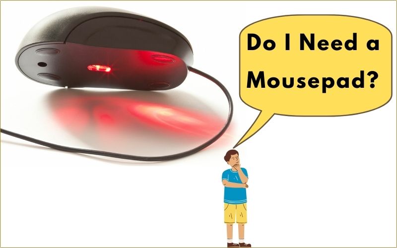 Do you need a mousepad for Optical Mouse